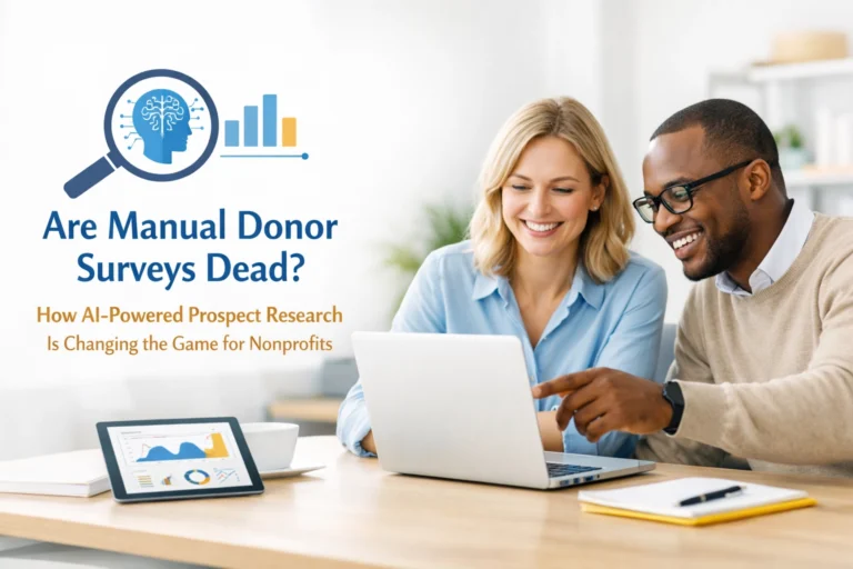 Are Manual Donor Surveys Dead? How AI-Powered Prospect Research Is Changing the Game for Nonprofits