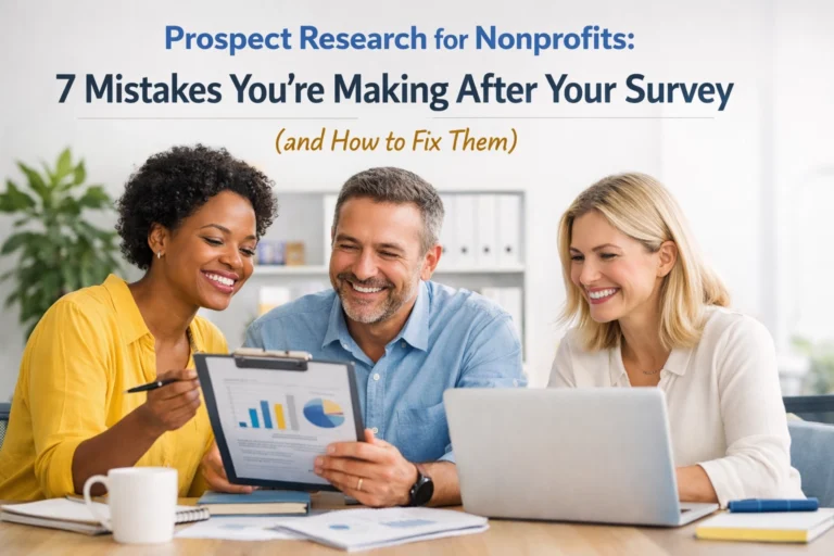Prospect Research for Nonprofits: 7 Mistakes You’re Making After Your Survey (and How to Fix Them)