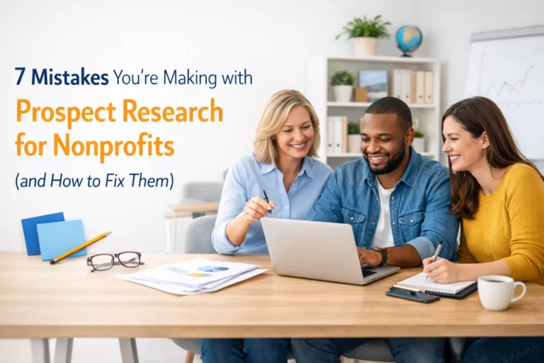 7 Mistakes You’re Making with Prospect Research for Nonprofits (and How to Fix Them)