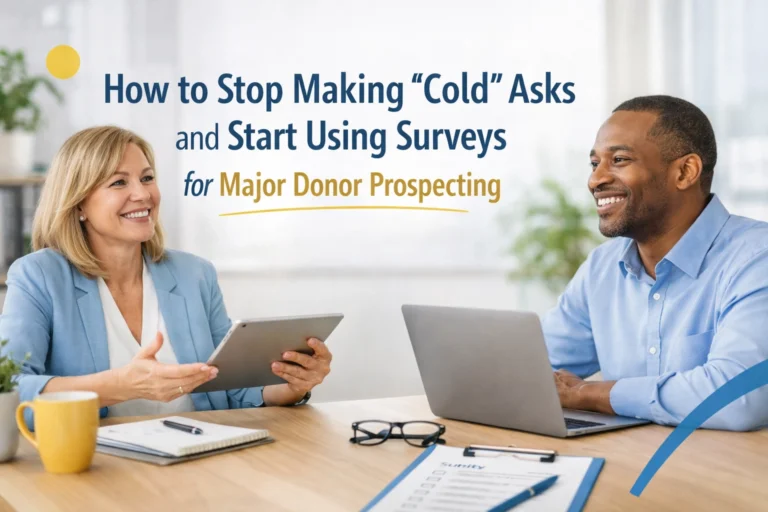 How to Stop Making ‘Cold’ Asks and Start Using Surveys for Major Donor Prospecting
