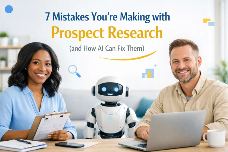 7 Mistakes You’re Making with Prospect Research (and How AI Can Fix Them)