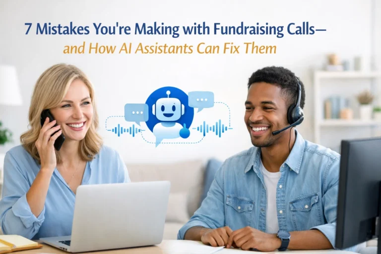 7 Mistakes You’re Making with Fundraising Calls, and How AI Assistants Can Fix Them