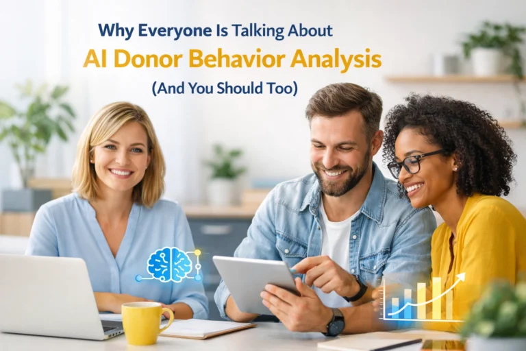 Why Everyone Is Talking About AI Donor Behavior Analysis (And You Should Too)