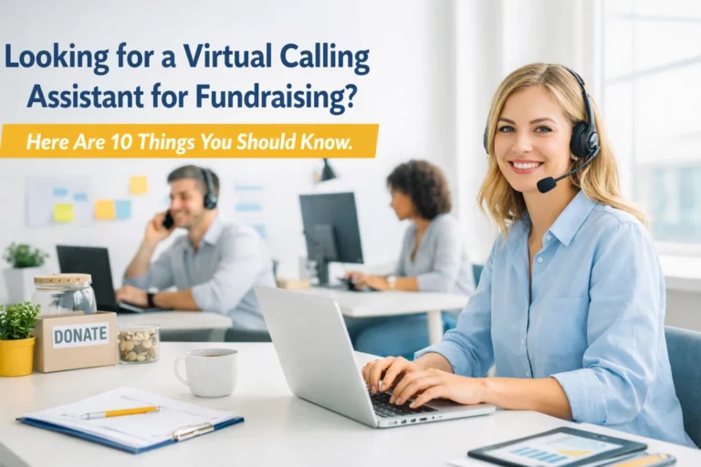 Looking for a Virtual Calling Assistant for Fundraising? Here Are 10 Things You Should Know
